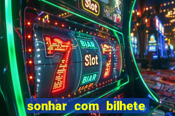 sonhar com bilhete de loteria